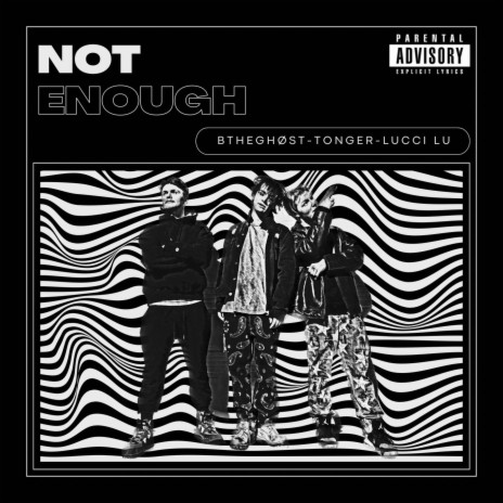 Not Enough ft. Tonger & Lucci Lu | Boomplay Music