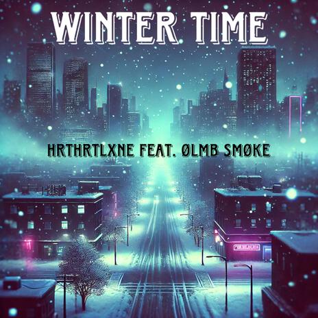 WINTER TIME ft. HrtHrtLxne | Boomplay Music