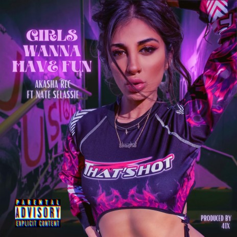Girls Wanna Have Fun ft. Nate Selassie | Boomplay Music