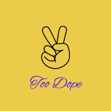 Too Dope | Boomplay Music