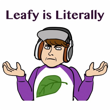 Leafy Is Literally | Boomplay Music