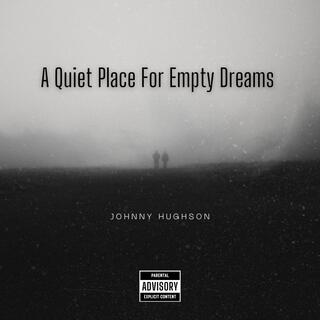 A Quiet Place For Empty Dreams