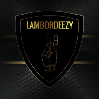 Lambordeezy lyrics | Boomplay Music
