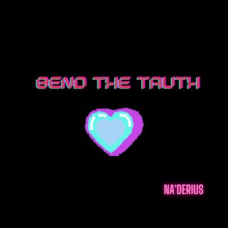 Bend The Truth