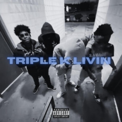Triple K Livin | Boomplay Music