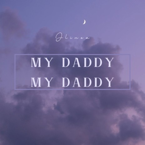 My Daddy My Daddy | Boomplay Music