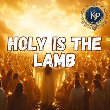 Holy is the Lamb | Boomplay Music