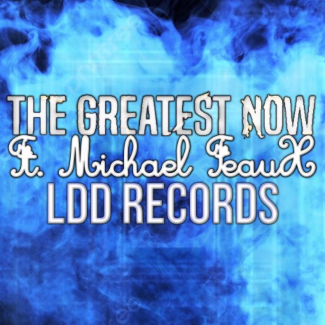 The Greatest Now ft. Michael Feaux