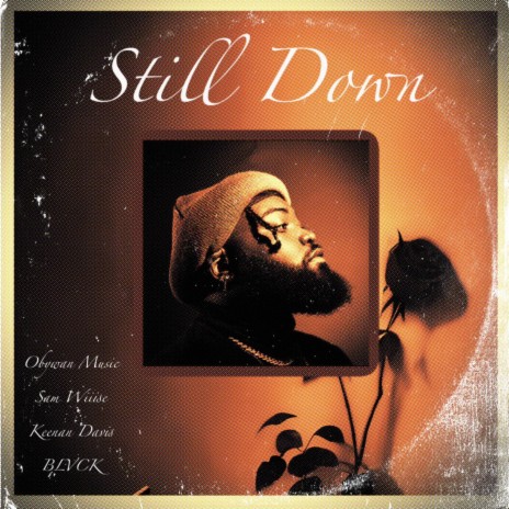 Still Down ft. Sam Wiiise the Great, Keenan Davis & BLVCK