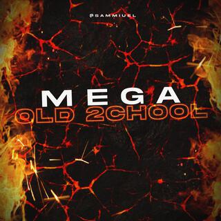 MEGA OLD 2CHOOL