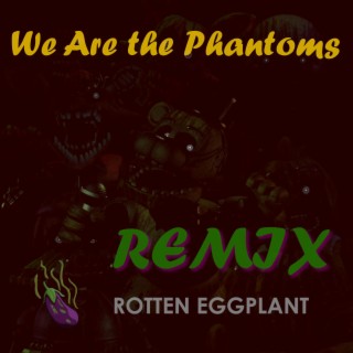 We Are the Phantoms (Remix) lyrics | Boomplay Music