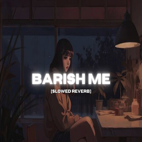 Barish Mein Tum (Slowed Reverb) | Boomplay Music