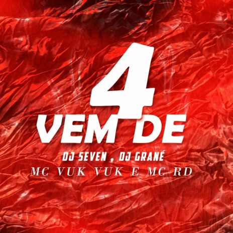 Vem de 4 ft. DJ Grané, MC Vuk Vuk & MC Rd | Boomplay Music