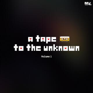 A Tape To The Unknown