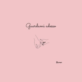 Guardami adesso lyrics | Boomplay Music