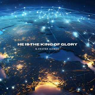 He Is the King of Glory