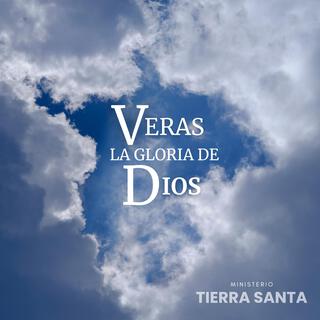 Verás La Gloria de Dios