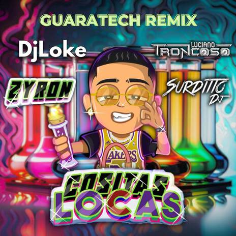 Cositas Locas (Guaratech) ft. Dj Loke, Zyron & Dj Luciano Troncoso | Boomplay Music