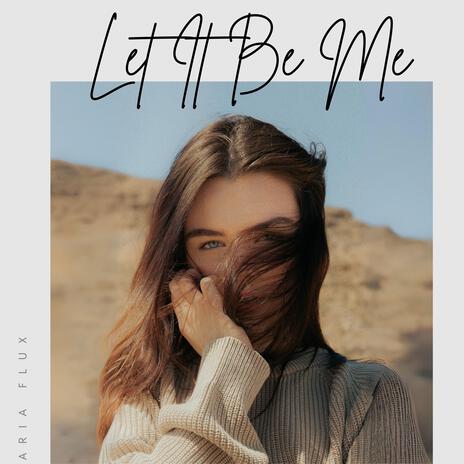 Let It Be Me | Boomplay Music