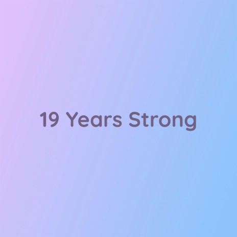 19 Years Strong | Boomplay Music