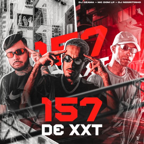 157 de Xxt ft. DJ Negritinho & MC DOM LP | Boomplay Music