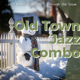 Jazz Walks in Winter-Through the Snow