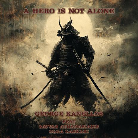 A Hero Is Not Alone ft. Savvas Athanasiadis & Olga Laskari | Boomplay Music