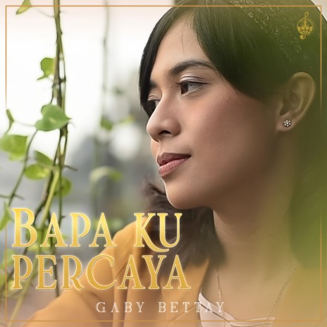 Bapa Ku Percaya | Boomplay Music