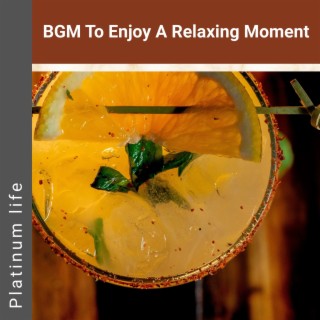 Bgm to Enjoy a Relaxing Moment