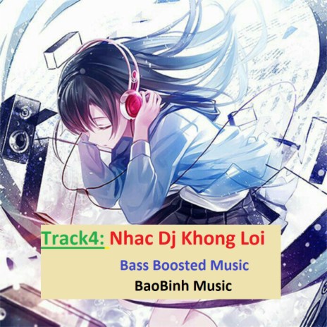 Nhac Dj Khong Loi Bass Boosted Music Track4 | Boomplay Music