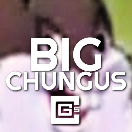 Big Chungus | Boomplay Music