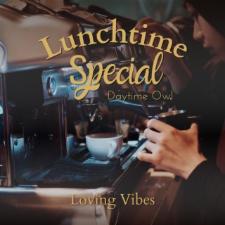 Lunchtime Special - Loving Vibes