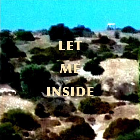 Let Me Inside | Boomplay Music