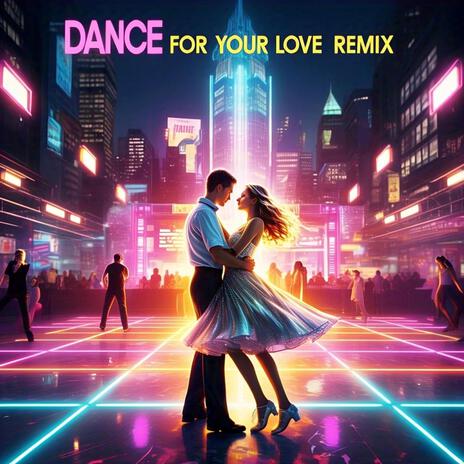 Dance For Your Love (Remix)