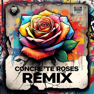 Concrete Roses (Remix)