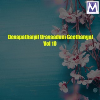 Devapathaiyil Uravaadum Geethangal Vol 10