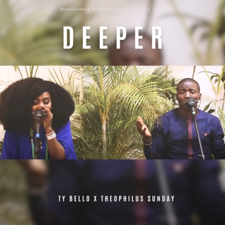 Deeper ft. Theophilus Sunday | Boomplay Music