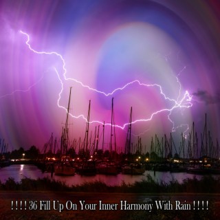 ! ! ! ! 36 Fill Up On Your Inner Harmony With Rain ! ! ! !