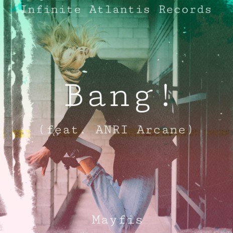 Bang! ft. ANRI Arcane | Boomplay Music