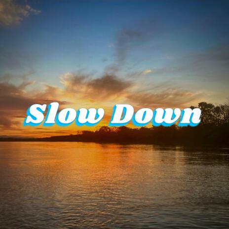 Slow Down | Boomplay Music