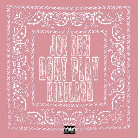 DON'T PLAY ft. Joe Rem | Boomplay Music