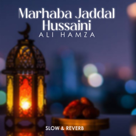 Marhaba Jaddal Hussaini Lofi | Boomplay Music