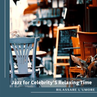 Jazz for Celebrity's Relaxing Time