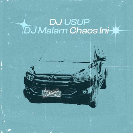 Dj Malam Chaos Ini | Boomplay Music