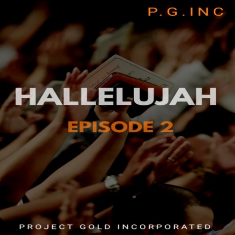 Hallelujah Episode 2 ft. Project Gold Incorporated | Boomplay Music