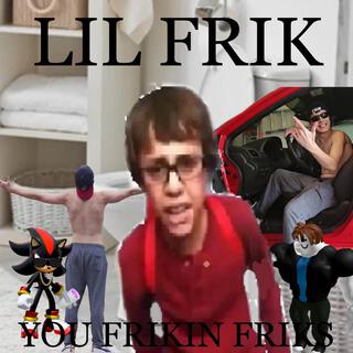 You Frikin Friks