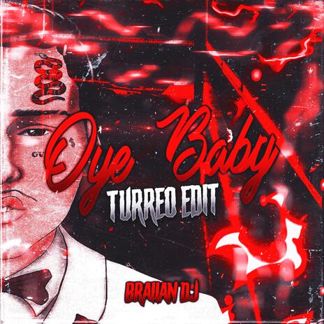 OYE BABY (Turreo Edit) ft. Zaramay | Boomplay Music