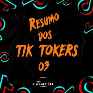 Resumo dos Tik Tokers 03