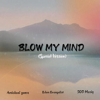 Blow My Mind- (Special Version)