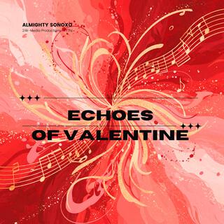 Echoes of Valentine